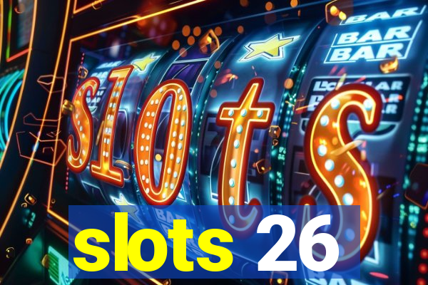 slots 26